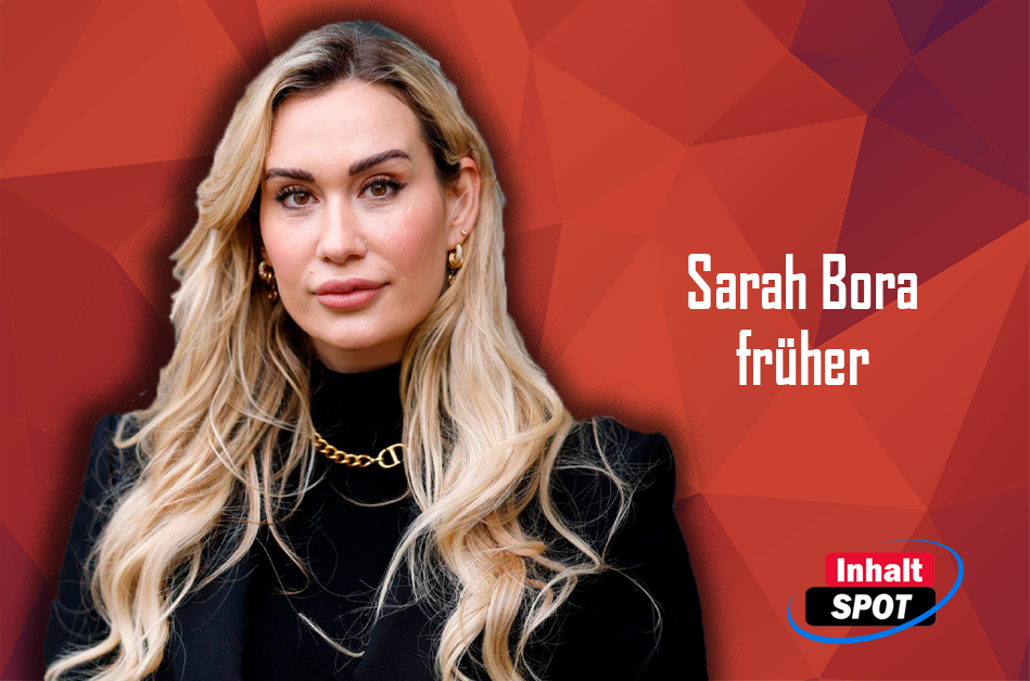 Sarah Bora früher