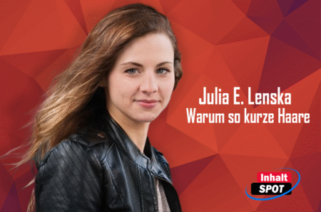 Julia E. Lenska: Warum so kurze Haare